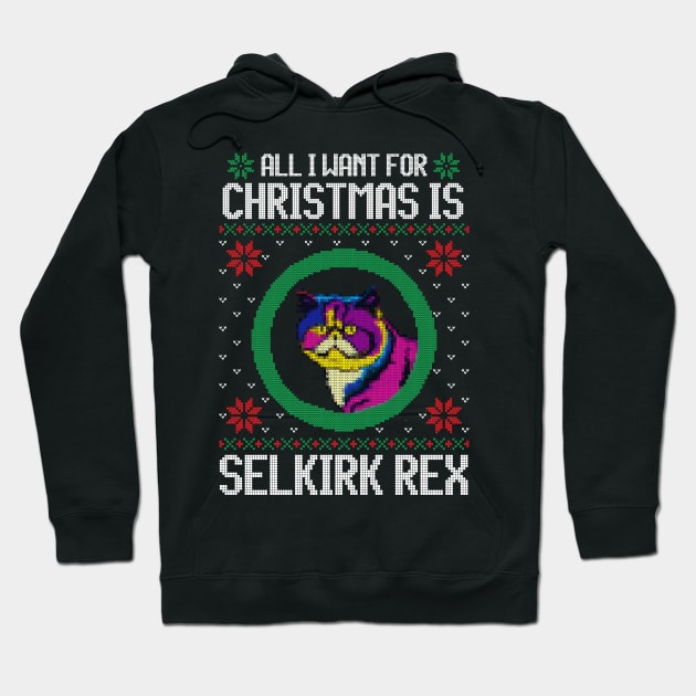 All I Want for Christmas is Selkirk Rex - Christmas Gift for Cat Lover Hoodie by Ugly Christmas Sweater Gift